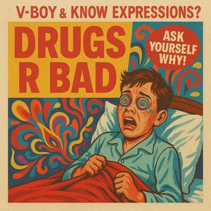 Drugs R Bad (feat. Know Expressions?)