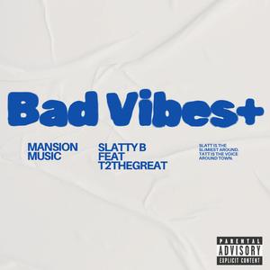 Bad Vibes (feat. T2 TheGreat)