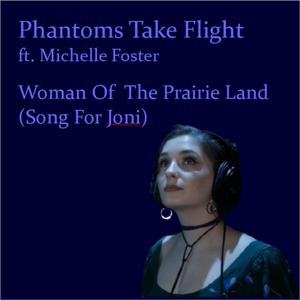Woman of the Prairie Land (Song For Joni) (feat. Michelle Foster) (feat. Michelle Foster)