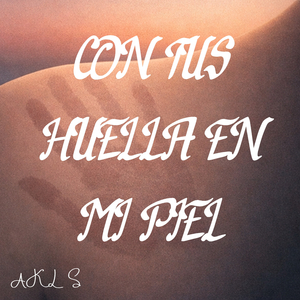 CON TUS HUELLA EN MI PIEL