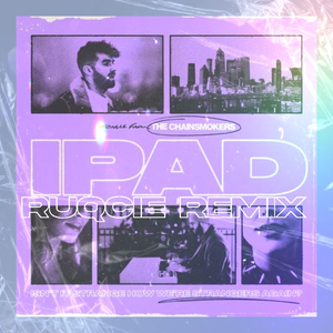 The Chainsmokers - iPad (Ruqcie Remix)