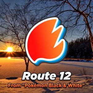 Route 12 (From "Pokémon Black & White") (Orchestral Arrangement)