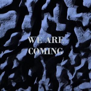 We Are Coming