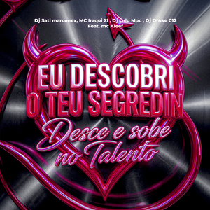 Eu Descobri O Teu Segredin / Desce e Sobe No Talento (feat. MC ALEEF)