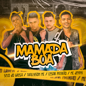 Mamada Boa (feat. Selo do Brega, Cesar Patrão & Mc Denny)
