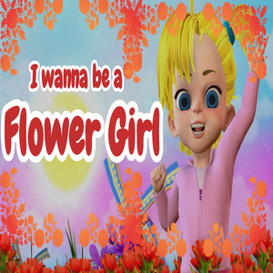 I wanna be a Flower Girl