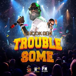 Troublesome