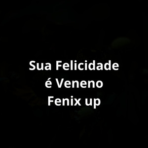 Sua Felicidade é Veneno