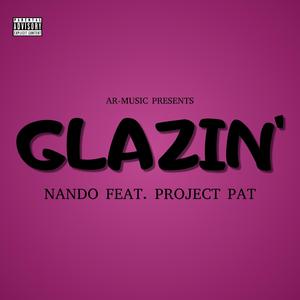 Glazin' (feat. Project Pat)