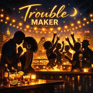 Trouble Maker