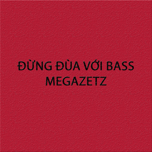 Đừng đùa với Bass