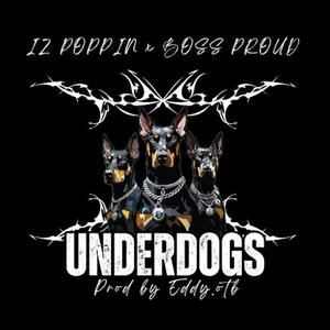 UNDERDOGS (feat. Boss Proud)