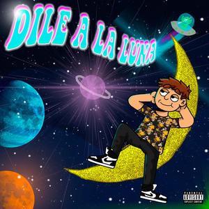 Dile a la Luna
