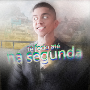 Te Fodo Até na Segunda