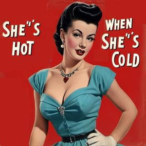 She's Hot When She's Cold