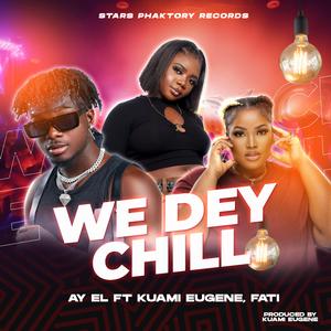 We Dey Chill (feat. Kuami Eugene & Fati)