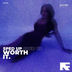 Worth It. (Stutter Techno Sped Up)