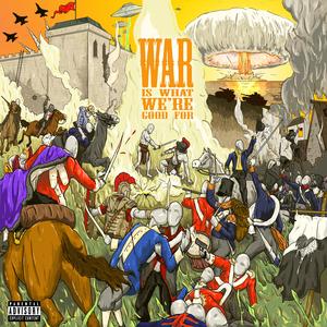 War (Is What We're Good For)