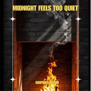 Midnight Feels Too Quiet