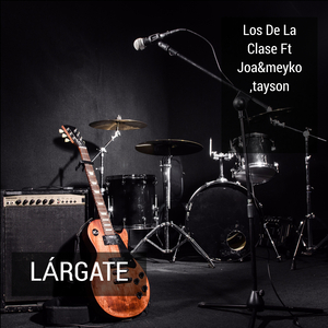 Lárgate (feat. Joa, Meyko, Tayson)
