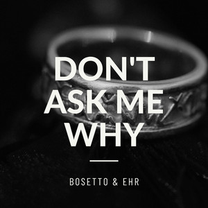 Donˋt Ask Me Why