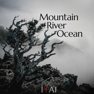 Mountain, river, ocean