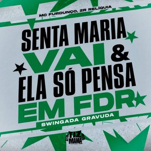 Senta Maria Vai e Ela Só Pensa em Fdr Swingada Gravuda