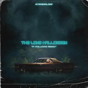 The Long Halloween (Eternalize ''It Follows'' Remix)