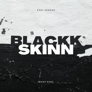 BLACKKSKINN (feat. Fuego Base)