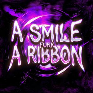 A SMILE AND A RIBBON FUNK