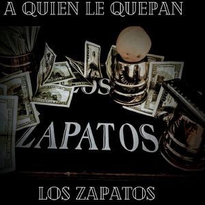 A Quien le Quepan Los Zapatos