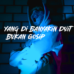 Yang Di Banyakin Duit, Bukan Gosip