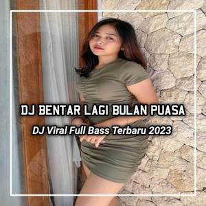 DJ BENTAR LAGI BULAN PUASA VIRAL TIKTOK