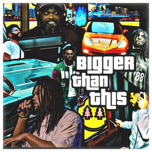 Bigger Than This (feat. Von Alexander & Smokey Jonez)
