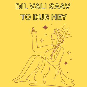 DIL VALI GAAV TO DUR HEY