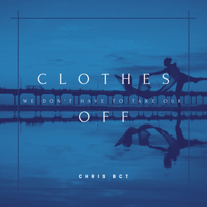 We Don't Have to Take Our Clothes Off (Bachata)