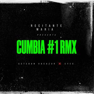 Cumbia #1 RMX (feat. Esteban Vacuzur & Eyes)