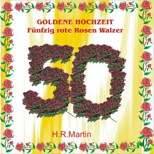 für Großmama und Großpapa (Goldene Hochzeit - Fünfzig rote Rosen Walzer)