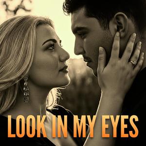 Look in my eyes