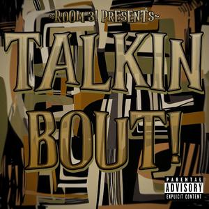 TALKIN BOUT! (ROOM3 CYPHER : ZDAY) (feat. Marc Moran, Koatie Ka$h, Karlos With A K, 40bandkaution, Lu Benassi & 6ixteen)