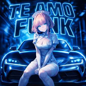 TE AMO (FUNK) (feat. MC HEIKA COM H & KVZGVN)
