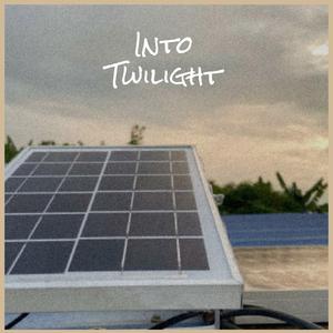 Into Twilight