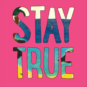 Stay True