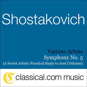Symphony No. 5 in D minor, Op. 47 (A Soviet Artist's Practical Reply to Just Criticism) - Allegro non troppo
