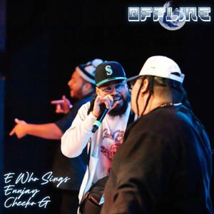 Offline (feat. E Who Sings, Cheeko G & Ennjay)