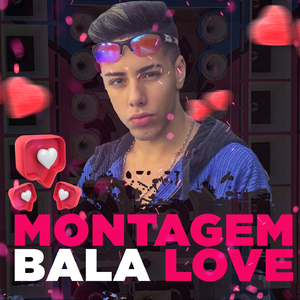 MONTAGEM - BALA LOVE