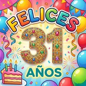 Mañanitas para tus 31 años