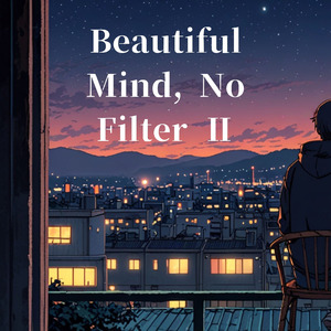 Beautiful Mind, No Filter Ⅱ