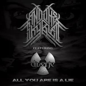 All You Are Is A Lie (with AND THE SKY BLED)