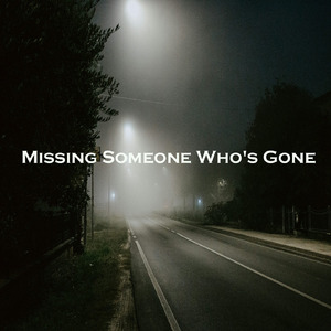 Missing Someone Who's Gone